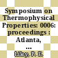 Symposium on Thermophysical Properties: 0006: proceedings : Atlanta, Ga., 6.-8.8.1973.