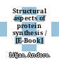 Structural aspects of protein synthesis / [E-Book]