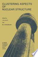 Clustering Aspects of Nuclear Structure [E-Book] : Invited Papers presented at the 4th International Conference on Clustering Aspects of Nuclear Structure and Nuclear Reactions, Chester, United Kingdom, 23–27 July, 1984 /