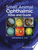 Small animal ophthalmic atlas and guide [E-Book] /