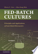Fed-batch cultures : principles and applications of semi-batch bioreactors [E-Book] /