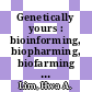 Genetically yours : bioinforming, biopharming, biofarming [E-Book] /