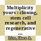 Multiplicity yours : cloning, stem cell research, and regenerative medicine [E-Book] /