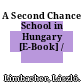A Second Chance School in Hungary [E-Book] /