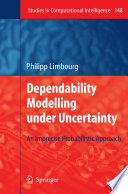 Dependability Modelling under Uncertainty [E-Book] : An Imprecise Probabilistic Approach /