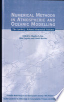 Numerical methods in atmospheric and oceanic modelling : the Andre J. Robert memorial volume : [a collection of papers based on presentations at the Andre J. Robert Memorial Symposium on Numerical Methods in Atmospheric and Oceanic Sciences, held at Universite du Quebec a Montreal, 5-7 October, 1994] /