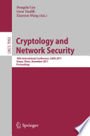 Cryptology and Network Security [E-Book] : 10th International Conference, CANS 2011, Sanya, China, December 10-12, 2011. Proceedings /