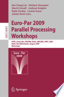 Euro-Par 2009 – Parallel Processing Workshops [E-Book] : HPPC, HeteroPar, PROPER, ROIA, UNICORE, VHPC, Delft, The Netherlands, August 25-28, 2009, Revised Selected Papers /
