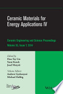 Ceramic materials for energy applications. IV : a collection of papers presented at the 38th International Conference on Advanced Ceramics and Composites, January 27-31, 2014, Daytona Beach, Florida [E-Book] /