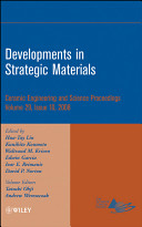 Developments in strategic materials a collection of papers presented at the 32nd International Conference on Advanced Ceramics and Composites, January 27-February 1, 2008, Daytona Beach, Florida [E-Book] /