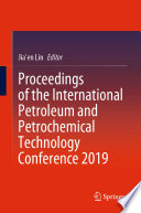 Proceedings of the International Petroleum and Petrochemical Technology Conference 2019 [E-Book] /