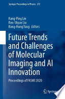 Future Trends and Challenges of Molecular Imaging and AI Innovation [E-Book] : Proceedings of FASMI 2020 /