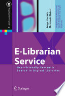 E-Librarian Service [E-Book] : User-Friendly Semantic Search in Digital Libraries /