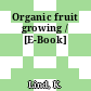 Organic fruit growing / [E-Book]