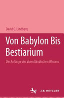 Von Babylon bis Bestiarium: die Anfänge des abendländischen Wissens.