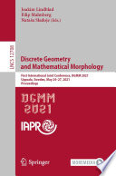 Discrete Geometry and Mathematical Morphology [E-Book] : First International Joint Conference, DGMM 2021, Uppsala, Sweden, May 24-27, 2021, Proceedings /