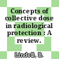 Concepts of collective dose in radiological protection : A review.