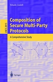 Composition of Secure Multi-Party Protocols [E-Book] : A Comprehensive Study /