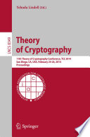 Theory of Cryptography [E-Book] : 11th Theory of Cryptography Conference, TCC 2014, San Diego, CA, USA, February 24-26, 2014. Proceedings /