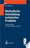 Methodische Entwicklung technischer Produkte [E-Book] : Methoden flexibel und situationsgerecht anwenden /
