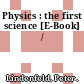 Physics : the first science [E-Book] /