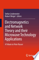 Electromagnetics and Network Theory and their Microwave Technology Applications [E-Book] : A Tribute to Peter Russer /