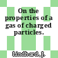 On the properties of a gas of charged particles.