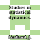 Studies in statistical dynamics.