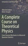 A complete course on theoretical physics : from classical mechanics to advanced quantum statistics /