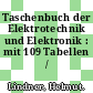 Taschenbuch der Elektrotechnik und Elektronik : mit 109 Tabellen /