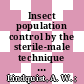 Insect population control by the sterile-male technique : comprehensive report of a panel held in Vienna, 16 - 19 Oct. /