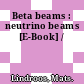 Beta beams : neutrino beams [E-Book] /