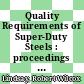 Quality Requirements of Super-Duty Steels : proceedings of a technical conference, Pittsburgh, Pa., May 5-6, 1958 /