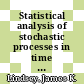 Statistical analysis of stochastic processes in time / [E-Book]