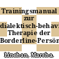 Trainingsmanual zur dialektisch-behavioralen Therapie der Borderline-Persönlichkeitsstörung /