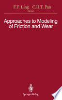 Approaches to Modeling of Friction and Wear [E-Book] : Proceedings of the Workshop on the Use of Surface Deformation Models to Predict Tribology Behavior, Columbia University in the City of New York, December 17–19, 1986 /