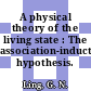 A physical theory of the living state : The association-induction hypothesis.