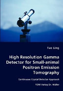 High resolution gamma detector for small-animal positron emission tomography : continuous crystal detector approach /