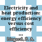 Electricity and heat production: energy efficiency versus cost efficiency : Derek Ezra award lecture. 0004 : Ohne Ortsangabe, 13.05.75.