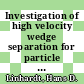 Investigation of high velocity wedge separation for particle removal in coal gasification plants, quarterly report October 31, 1978 : [E-Book]