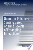Quantum‐Enhanced Sensing Based on Time Reversal of Entangling Interactions [E-Book] /