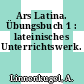 Ars Latina. Übungsbuch 1 : lateinisches Unterrichtswerk.