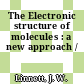 The Electronic structure of molecules : a new approach /