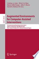 Augmented Environments for Computer-Assisted Interventions [E-Book] : 7th International Workshop, AE-CAI 2012, Held in Conjunction with MICCAI 2012, Nice, France, October 5, 2013, Revised Selected Papers /