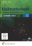 Elektrotechnik : allgemeine Grundbildung Lernfelder 1 bis 6 /