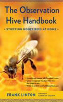 The observation hive handbook : studying honey bees at home [E-Book] /