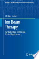Ion Beam Therapy [E-Book] : Fundamentals, Technology, Clinical Applications /