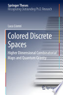 Colored Discrete Spaces [E-Book] : Higher Dimensional Combinatorial Maps and Quantum Gravity /