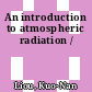 An introduction to atmospheric radiation /
