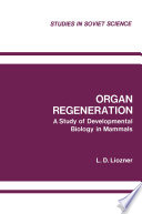 Organ Regeneration [E-Book] : A Study of Developmental Biology in Mammals /
